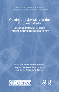 Hardcover Gender and Sexuality in the European Media: Exploring Different Contexts Through Conceptualisations of Age Book