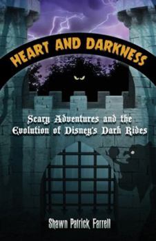 Paperback Heart and Darkness: Scary Adventures and the Evolution of Disney's Dark Rides Book