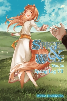 Paperback Spice and Wolf, Vol. 24 (Light Novel): Spring Log VII Book