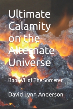 Paperback Ultimate Calamity on the Alternate Universe: Book VII of The Sorcerer Book