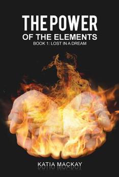 The Power of the Elements: Book 1: Lost in a Dream