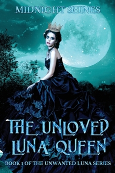 Paperback The Unloved Luna Queen: The journey of an Alpha Female Book
