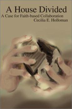 Paperback A House Divided: A Case for Faith-based Collaboration Book