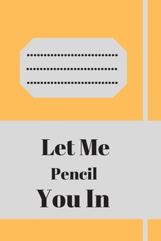 Let Me Pencil You In: Lined notebook 120 pages glossy cover different colors with different designs .lined journal