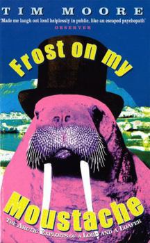 Paperback Frost on My Moustache: The Arctic Exploits of a Lord and a Loafer Book