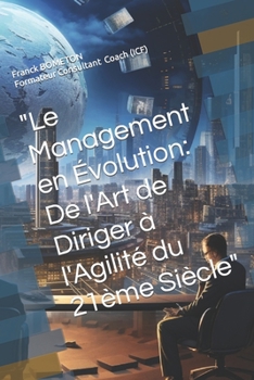 Paperback "Le Management en Évolution: De l'Art de Diriger à l'Agilité du 21ème Siècle" [French] Book