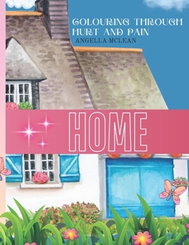 Colouring Through Hurt and Pain - HOME (Color Through Hurt and Pain)