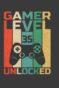 Paperback Gamer Level 35 Unlocked: Funny 35th Birthday Gift Notebook For Cool Video Gamer Dad, Husband, Uncle Or Brother. Cute Cream Paper 6*9 Inch 100 P Book