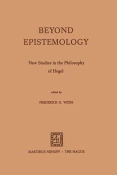 Paperback Beyond Epistemology: New Studies in the Philosophy of Hegel Book