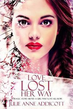 Paperback Love Lost Her Way: A tragic story about a girl who lost all hope. Book