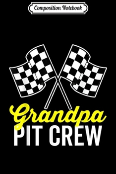 Paperback Composition Notebook: Grandpa Pit Crew for Racing Party Costume (Dark) Journal/Notebook Blank Lined Ruled 6x9 100 Pages Book