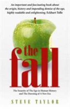 Paperback The Fall: The Insanity of the Ego in Human History and the Dawning of a New Era Book