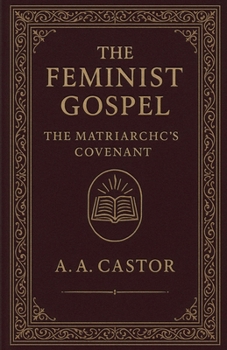 Paperback The Feminist Gospel: The Matriarch's Covenant Book