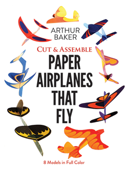 Paperback Cut & Assemble Paper Airplanes That Fly: 8 Models in Full Color Book