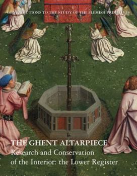 Hardcover The Ghent Altarpiece: Research and Conservation of the Interior: The Lower Register [Dutch] Book