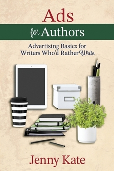 Paperback Ads for Authors: Advertising Basics for Writers Who'd Rather Write Book