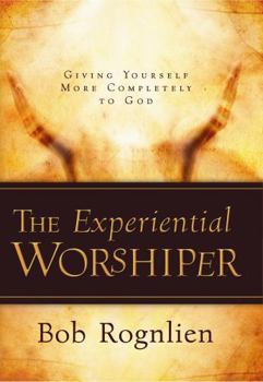 Paperback The Experiential Worshiper (Giving Yourself More Completely To God) Book