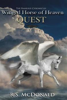 Winged Horse of Heaven: Quest - Book #2 of the Raneous Chronicles 