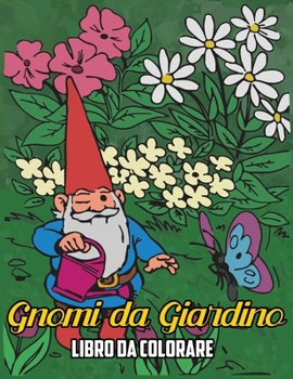 Paperback Gnomi da Giardino Libro da Colorare (Italian Edition) [Italian] Book