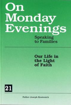 On Monday Evenings Speaking to Families: Our Life in the Light of Faith