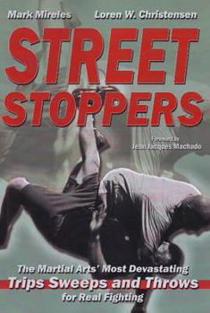 Paperback Street Stoppers: The Martial Arts' Most Devastating Trips, Sweeps, and Throws for Real Fighting Book