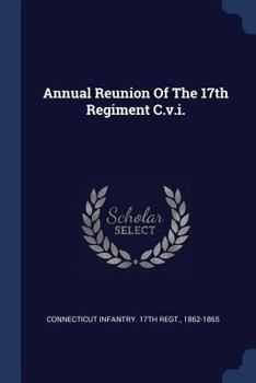 Paperback Annual Reunion Of The 17th Regiment C.v.i. Book