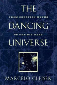 Hardcover The Dancing Universe: From Creation Myths to the Big Bang Book