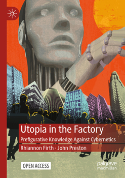 Paperback Utopia in the Factory: Prefigurative Knowledge Against Cybernetics Book