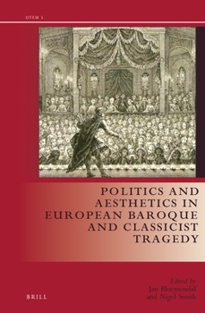 Hardcover Politics and Aesthetics in European Baroque and Classicist Tragedy Book
