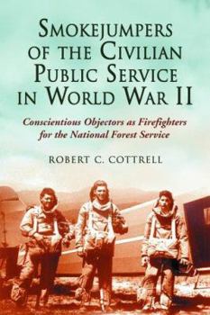 Paperback Smokejumpers of the Civilian Public Service in World War II: Conscientious Objectors as Firefighters for the National Forest Service Book