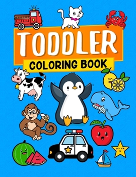 Paperback Toddler Coloring Book: Fun with Animals, Shapes, Fruits, Vehicles, Numbers and Vowels, toddler activity book, Coloring Book for Kids, Prescho Book