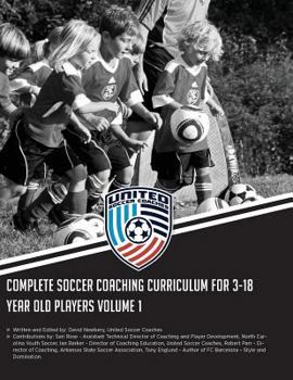 Paperback Complete Soccer Coaching Curriculum for 3-18 Year Old Players: Volume 1 Book