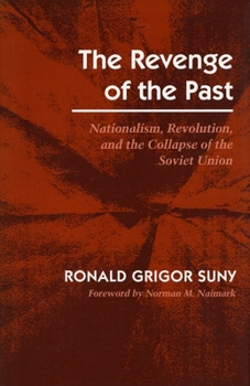Paperback Revenge of the Past: Nationalism, Revolution, and the Collapse of the Soviet Union Book