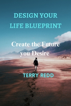 Paperback Design Your Life Blueprint: Create the Future You Desire Book