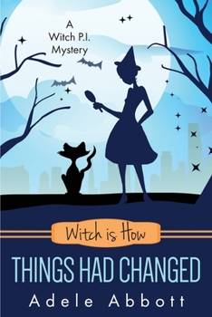 Witch is How Things Had Changed - Book #25 of the A Witch P.I. Mystery