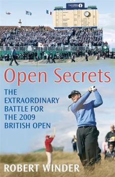 Paperback Open Secrets: The Extraordinary Battle for the 2009 British Open. Robert Winder Book