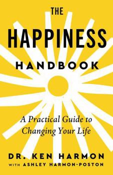 The Happiness Handbook: A Practical Guide to Changing Your Life