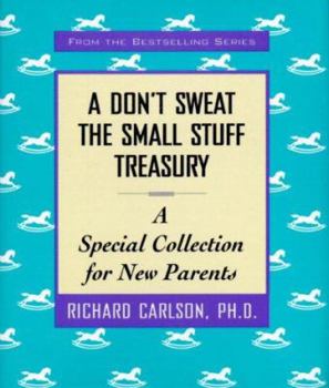 Hardcover A Don't Sweat the Small Stuff Treasury: A Special Collection for New Parents Book