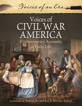 Hardcover Voices of Civil War America: Contemporary Accounts of Daily Life Book
