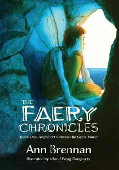 Paperback The Faery Chronicles: Book One: Anglebert Crosses the Great Water Book