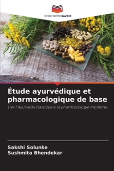 Étude ayurvédique et pharmacologique de base (French Edition)