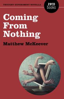 Paperback Coming from Nothing: A Thought Experiment Novella Book