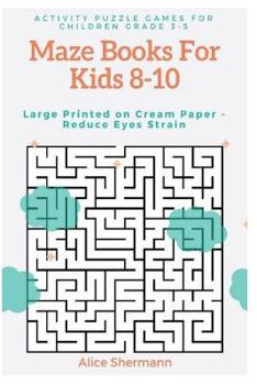 Paperback Maze Books For Kids 8-10: Activity Puzzle Games for Children Grade 3-5, Challenging Logical Thinking Creativity, Large Print, Cream Page [Large Print] Book