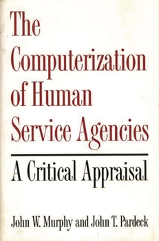 Hardcover The Computerization of Human Service Agencies: A Critical Appraisal Book