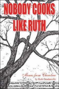 Paperback Nobody Cooks Like Ruth: Menus from Cherotree Book