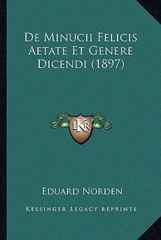 Paperback De Minucii Felicis Aetate Et Genere Dicendi (1897) [German] Book