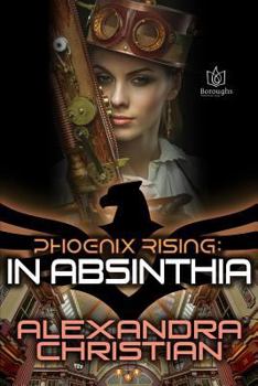 In Absinthia (Phoenix Rising) - Book #3 of the Phoenix Rising