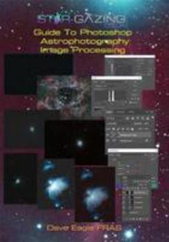 Paperback Star-gazing Guide to Photoshop Astrophotography Image Processing. Book