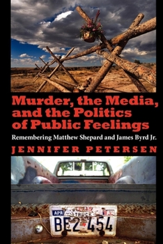 Paperback Murder, the Media, and the Politics of Public Feelings: Remembering Matthew Shepard and James Byrd Jr. Book