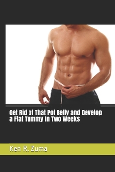 Paperback Get Rid of That Pot Belly and Develop a Flat Tummy in Two Weeks Book